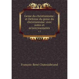 

Книга Genie du christianisme: et Defense du genie du christianisme: avec notes et eclaircissementsv.1