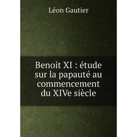 

Книга Benoit XI : étude sur la papauté au commencement du XIVe siècle