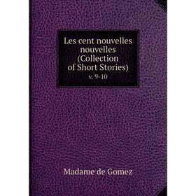 

Книга Les cent nouvelles nouvelles (Collection of Short Stories) v 9-10