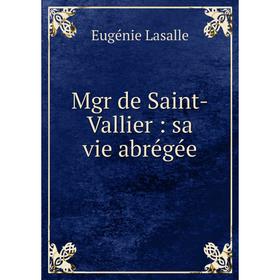 

Книга Mgr de Saint-Vallier: sa vie abrégée