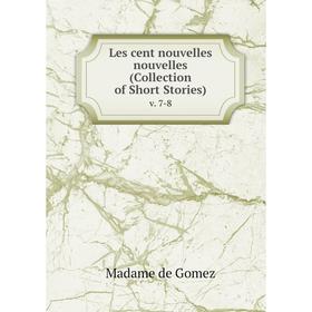 

Книга Les cent nouvelles nouvelles (Collection of Short Stories) v 7-8