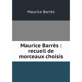 

Книга Maurice Barrès: recueil de morceaux choisis