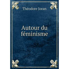

Книга Autour du féminisme
