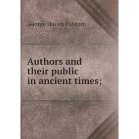 

Книга Authors and their public in ancient times;