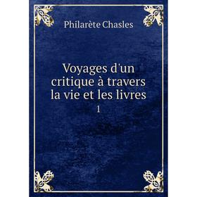 

Книга Voyages d'un critique à travers la vie et les livres 1