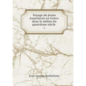 

Книга Voyage du jeune Anacharsis en Grèce: dans le milieu du quatrième siècle 6