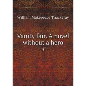 

Книга Vanity fair. A novel without a hero 3
