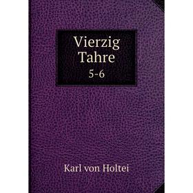 

Книга Vierzig Tahre 5-6
