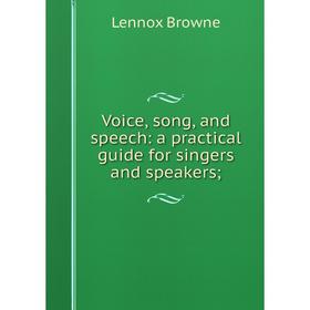 

Книга Voice, song and speech: a practical guide for singers and speakers