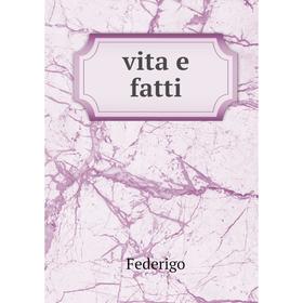 

Книга Vita e fatti