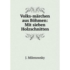

Книга Volks-märchen aus Böhmen: Mit sieben Holzschnitten
