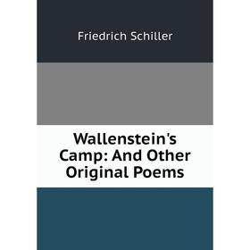 

Книга Wallenstein's Camp: And Other Original Poems