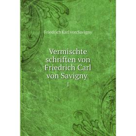 

Книга Vermischte schriften von Friedrich Carl von Savigny 1