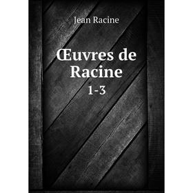 

Книга Œuvres de Racine 1-3