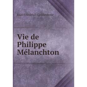 

Книга Vie de Philippe Mélanchton