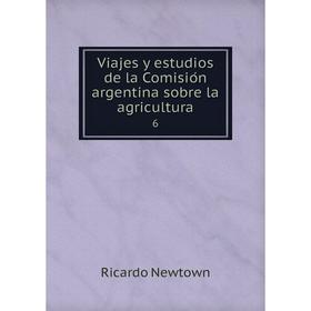 

Книга Viajes y estudios de la Comisión argentina sobre la agricultura 6