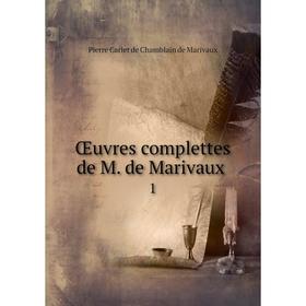 

Книга Œuvres complettes de M de Marivaux 1