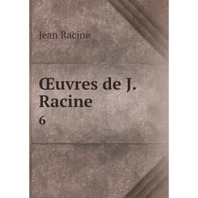 

Книга Œuvres de J Racine 6