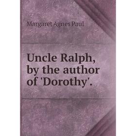 

Книга Uncle Ralph, by the author of Dorothy