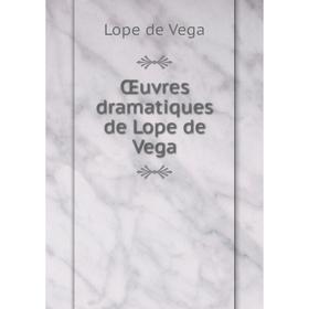 

Книга Œuvres dramatique s de Lope de Vega