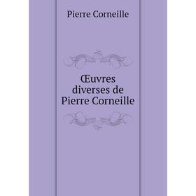 

Книга Œuvres diverses de Pierre Corneille