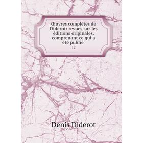 

Книга Œuvres complètes de Diderot: revues sur les éditions originales, comprenant ce qui a été publié 12