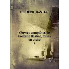 

Книга Œuvres complètes de Frédéric Bastiat, mises en ordre 4