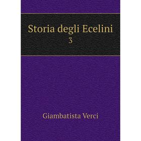 

Книга Storia degli Ecelini 3