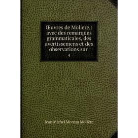 

Книга Œuvres de Moliere: avec des remarques grammaticales, des avertissemens et des observations sur4