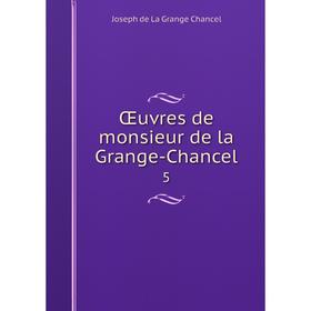 

Книга Œuvres de monsieur de la Grange-Chancel 5