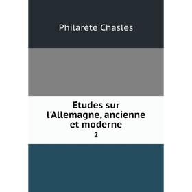 

Книга Études sur l'Allemagne, ancienne et moderne 2