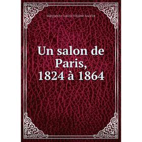 

Книга Un salon de Paris, 1824 à 1864