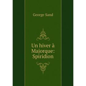 

Книга Un hiver à Majorque: Spiridion