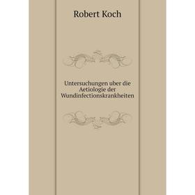 

Книга Untersuchungen uber die Aetiologie der Wundinfectionskrankheiten