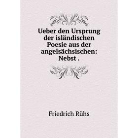 

Книга Ueber den Ursprung der isländischen Poesie aus der angelsächsischen