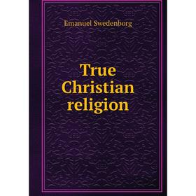 

Книга True Christian religion