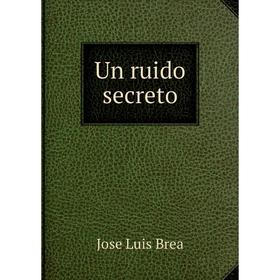 

Книга Un ruido secreto