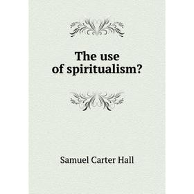 

Книга The use of spiritualism