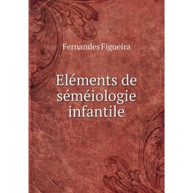 

Книга Eléments de séméiologie infantile