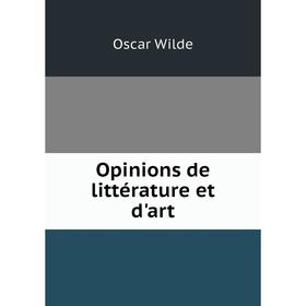 

Книга Opinions de littérature et d'art