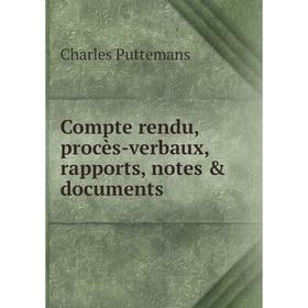 

Книга Compte rendu, procès-verbaux, rapports, notes & documents