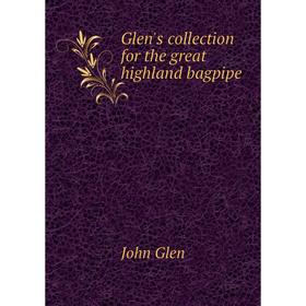 

Книга Glen's collection for the great highland bagpipe
