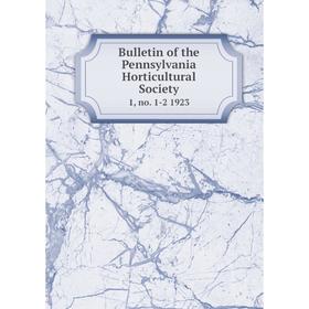 

Книга Bulletin of the Pennsylvania Horticultural Society 1, no. 1-2 1923