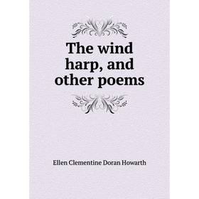 

Книга The wind harp, and other poems