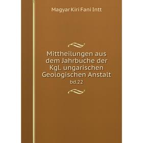 

Книга Mittheilungen aus dem Jahrbuche der Kgl ungarischen Geologischen Anstaltbd 22