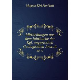 

Книга Mittheilungen aus dem Jahrbuche der Kgl ungarischen Geologischen Anstaltbd 17