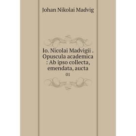 

Книга Io. Nicolai Madvigii . Opuscula academica : Ab ipso collecta, emendata, aucta01