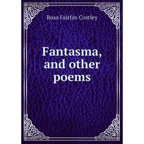 

Книга Fantasma, and other poems