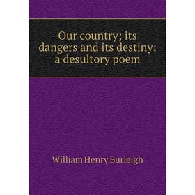 

Книга Our country; its dangers and its destiny: a desultory poem
