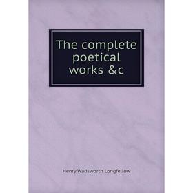 

Книга The complete poetical works &c. Henry Wadsworth Longfellow